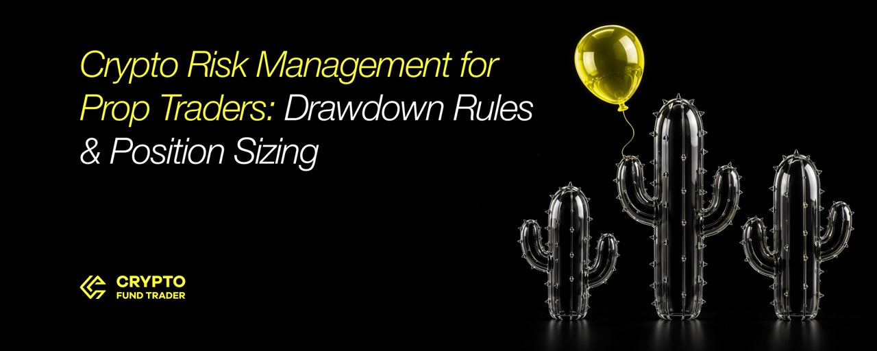 Crypto Risk Management for Prop Traders: Drawdown Rules & Position Sizing